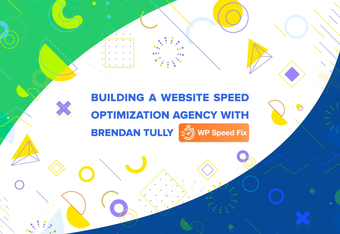 Building a Website Speed Optimization Agency With Brendan Tully