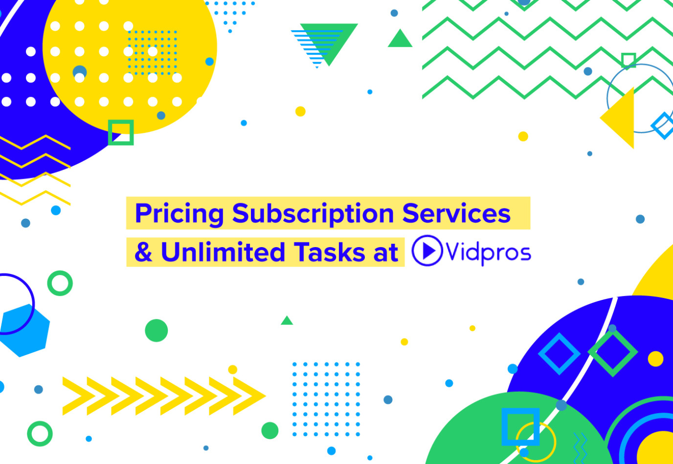 Pricing Subscriptions Services and Unlimited Tasks at Vidpros