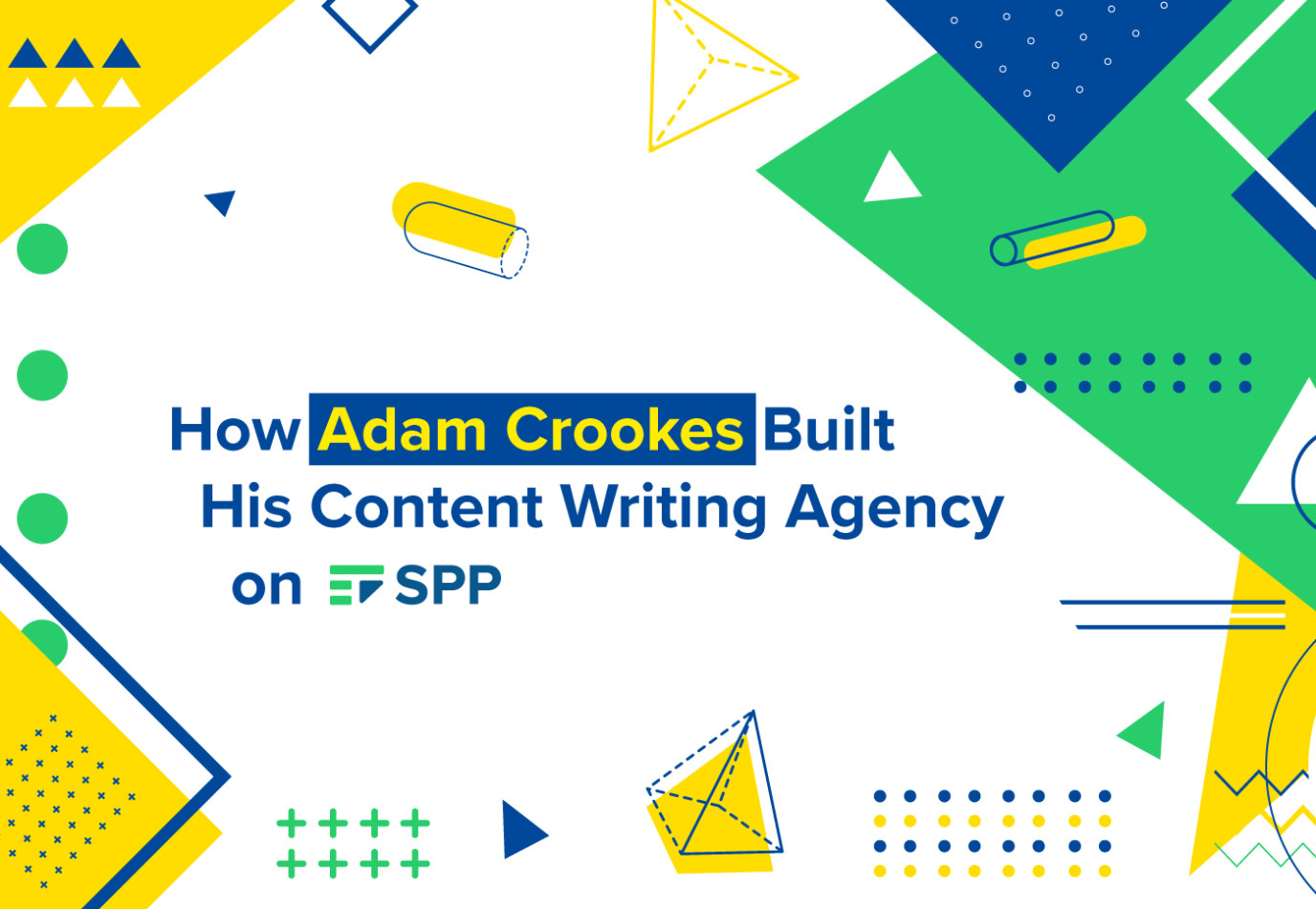How Adam Crookes Built His Content Writing Agency on SPP